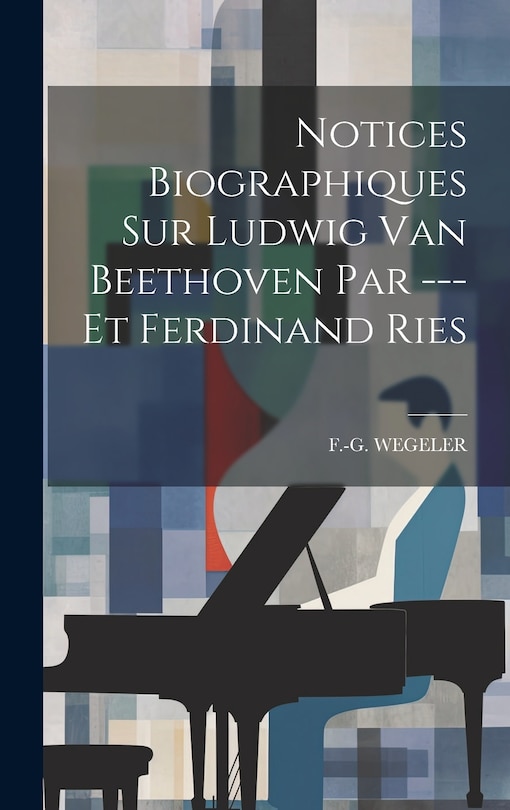 Couverture_Notices Biographiques Sur Ludwig Van Beethoven Par --- Et Ferdinand Ries