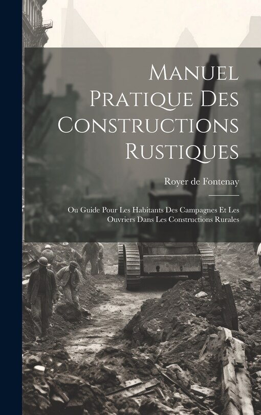 Couverture_Manuel Pratique Des Constructions Rustiques