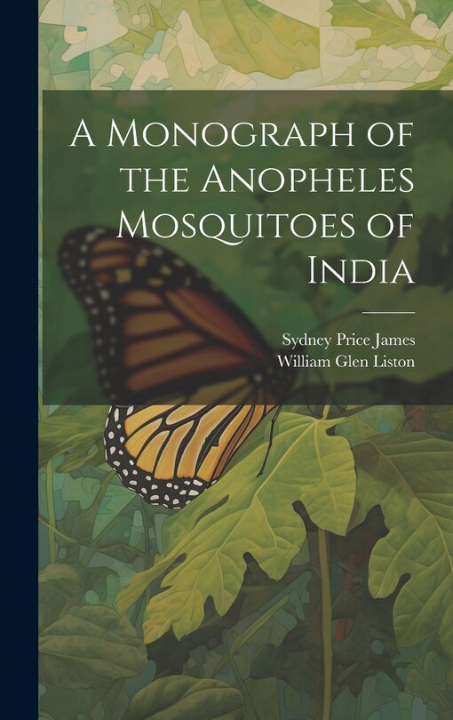 Front cover_A Monograph of the Anopheles Mosquitoes of India