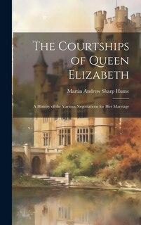 Front cover_The Courtships of Queen Elizabeth
