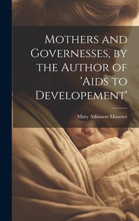 Front cover_Mothers and Governesses, by the Author of 'aids to Developement'