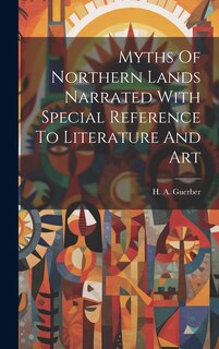 Couverture_Myths Of Northern Lands Narrated With Special Reference To Literature And Art