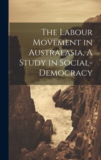 Front cover_The Labour Movement in Australasia, A Study in Social-Democracy
