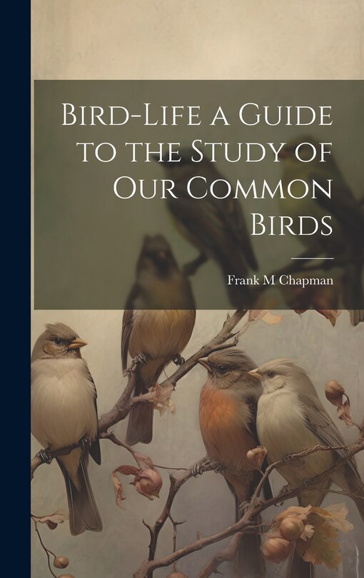 Front cover_Bird-Life a Guide to the Study of Our Common Birds