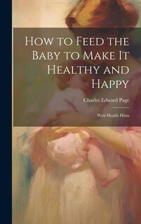 Front cover_How to Feed the Baby to Make It Healthy and Happy