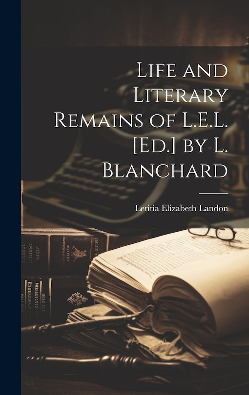 Front cover_Life and Literary Remains of L.E.L. [Ed.] by L. Blanchard