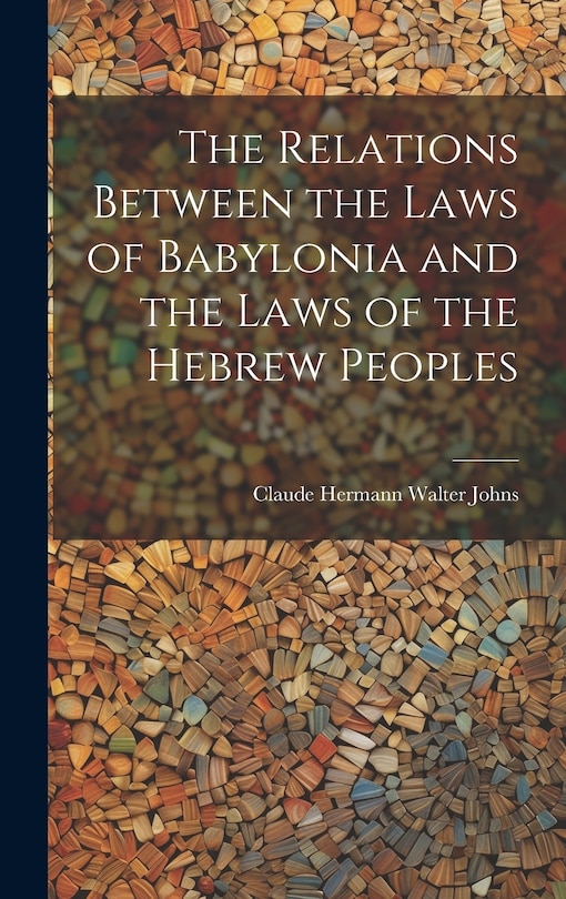 Front cover_The Relations Between the Laws of Babylonia and the Laws of the Hebrew Peoples