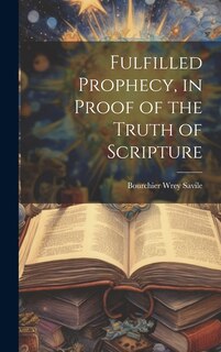 Couverture_Fulfilled Prophecy, in Proof of the Truth of Scripture