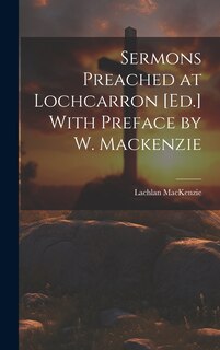 Couverture_Sermons Preached at Lochcarron [Ed.] With Preface by W. Mackenzie