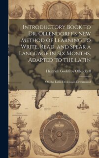 Couverture_Introductory Book to Dr. Ollendorff's New Method of Learning to Write, Read, and Speak a Language in Six Months, Adapted to the Latin