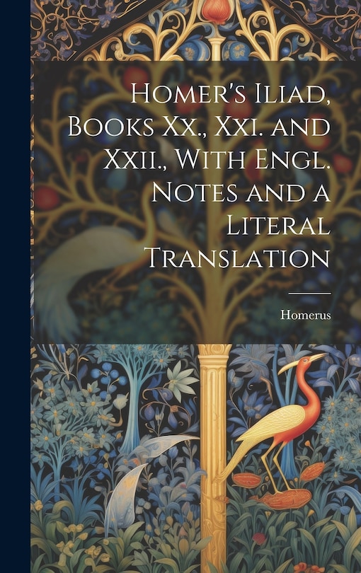 Front cover_Homer's Iliad, Books Xx., Xxi. and Xxii., With Engl. Notes and a Literal Translation