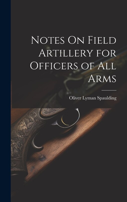 Front cover_Notes On Field Artillery for Officers of All Arms