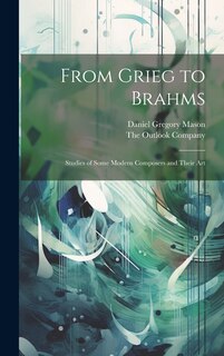 Couverture_From Grieg to Brahms; Studies of Some Modern Composers and Their Art
