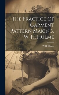 Couverture_The Practice Of Garment Pattern Making. W. H. Hulme
