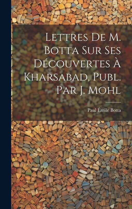 Front cover_Lettres De M. Botta Sur Ses Découvertes À Kharsabad, Publ. Par J. Mohl