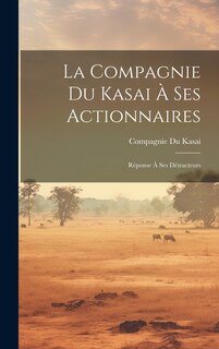 Couverture_La Compagnie Du Kasai &Agrave; Ses Actionnaires