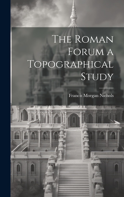 Front cover_The Roman Forum [microform] a Topographical Study