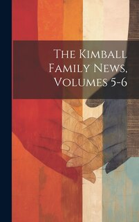 Front cover_The Kimball Family News, Volumes 5-6