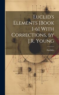Couverture_Euclid's Elements [Book 1-6] With Corrections, by J.R. Young