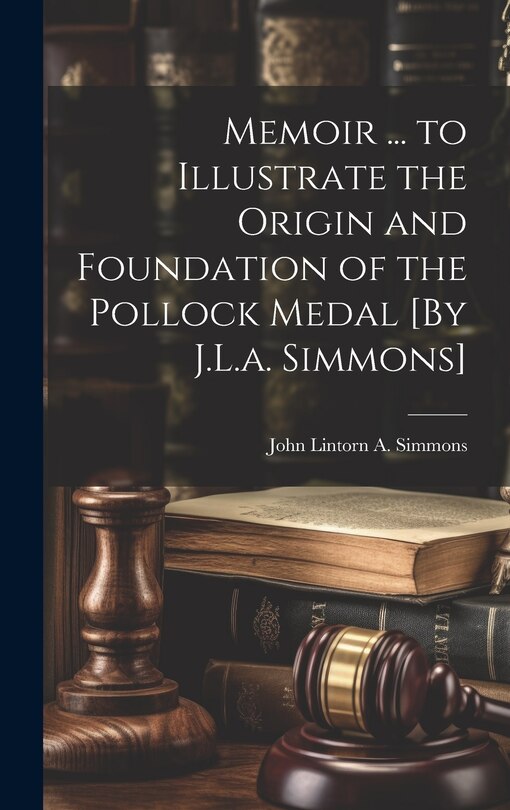 Front cover_Memoir ... to Illustrate the Origin and Foundation of the Pollock Medal [By J.L.a. Simmons]
