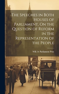 Couverture_The Speeches in Both Houses of Parliament, On the Question of Reform in the Representation of the People