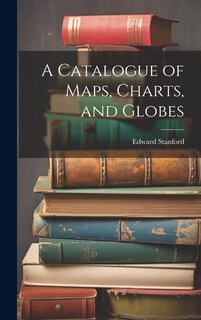 Front cover_A Catalogue of Maps, Charts, and Globes