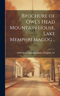 Front cover_Brochure of Owl's Head Mountain House, Lake Memphremagog ..