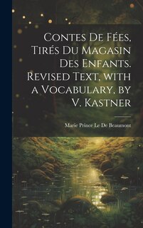 Front cover_Contes De Fées, Tirés Du Magasin Des Enfants. Revised Text, with a Vocabulary, by V. Kastner