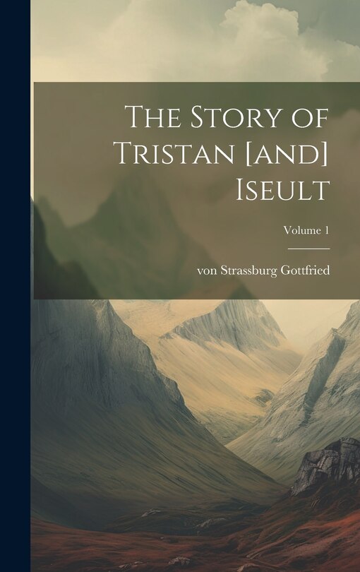 Couverture_The Story of Tristan [and] Iseult; Volume 1