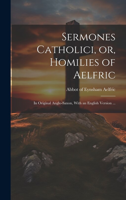Front cover_Sermones Catholici, or, Homilies of Aelfric