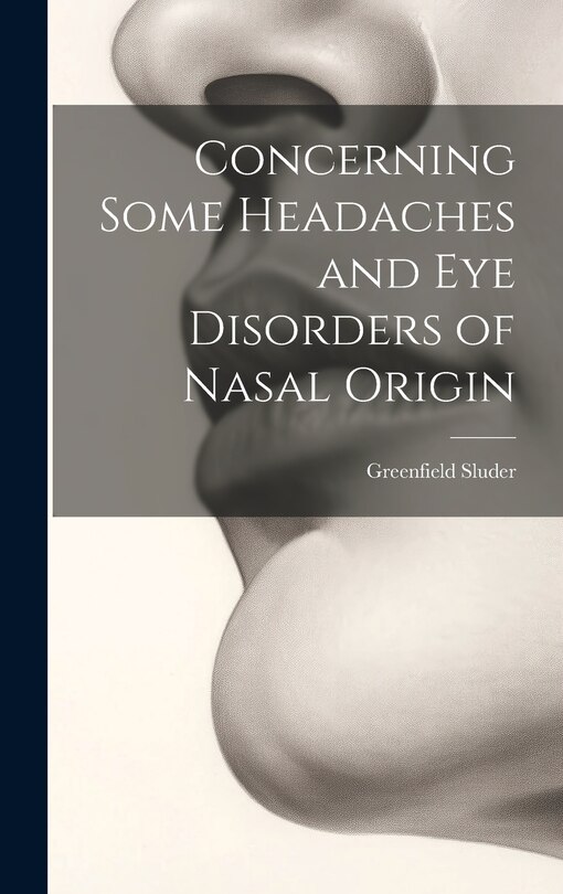 Couverture_Concerning Some Headaches and Eye Disorders of Nasal Origin