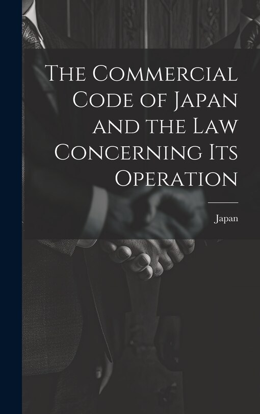 Front cover_The Commercial Code of Japan and the law Concerning its Operation