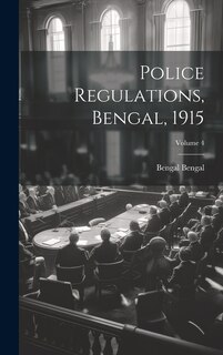 Front cover_Police Regulations, Bengal, 1915; Volume 4