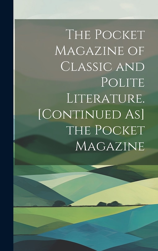 Couverture_The Pocket Magazine of Classic and Polite Literature. [Continued As] the Pocket Magazine