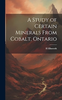 Front cover_A Study of Certain Minerals From Cobalt, Ontario
