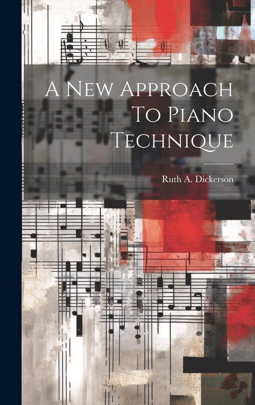 Front cover_A New Approach To Piano Technique
