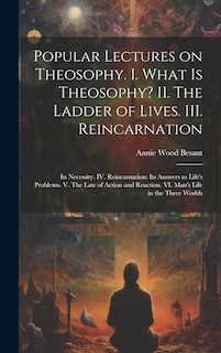 Couverture_Popular Lectures on Theosophy. I. What is Theosophy? II. The Ladder of Lives. III. Reincarnation
