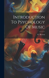Front cover_Introduction To Psychology Of Music