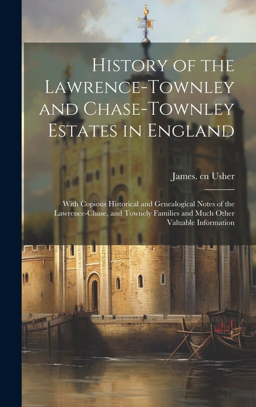 Couverture_History of the Lawrence-Townley and Chase-Townley Estates in England