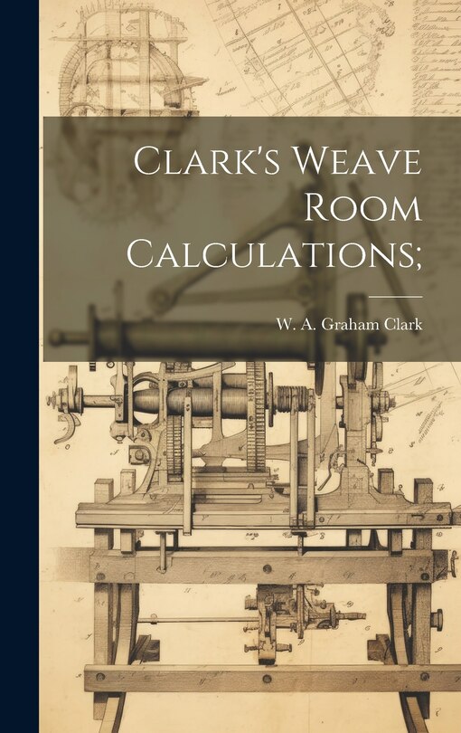 Front cover_Clark's Weave Room Calculations;