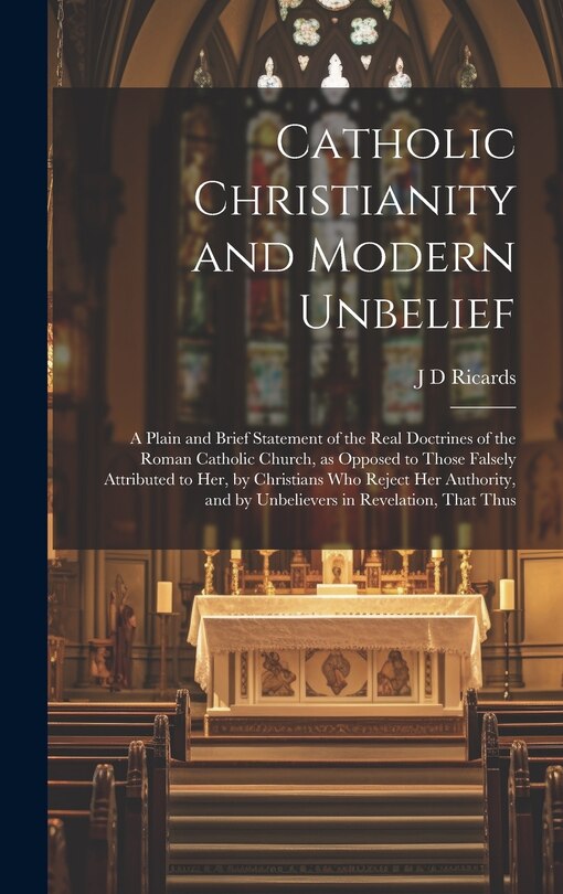 Front cover_Catholic Christianity and Modern Unbelief