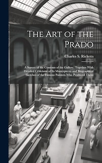 Couverture_The art of the Prado; a Survey of the Contents of the Gallery, Together With Detailed Criticisms of its Masterpieces and Biographical Sketches of the Famous Painters who Produced Them
