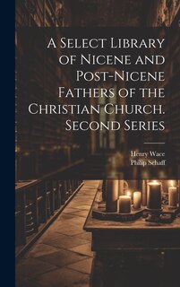 Couverture_A Select Library of Nicene and Post-Nicene Fathers of the Christian Church. Second Series