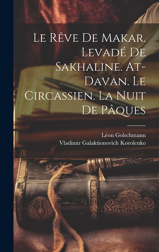 Front cover_Le rêve de Makar. Levadé de Sakhaline. At-Davan. Le Circassien. La nuit de Pâques