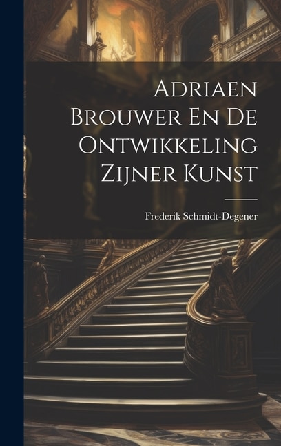Front cover_Adriaen Brouwer En De Ontwikkeling Zijner Kunst