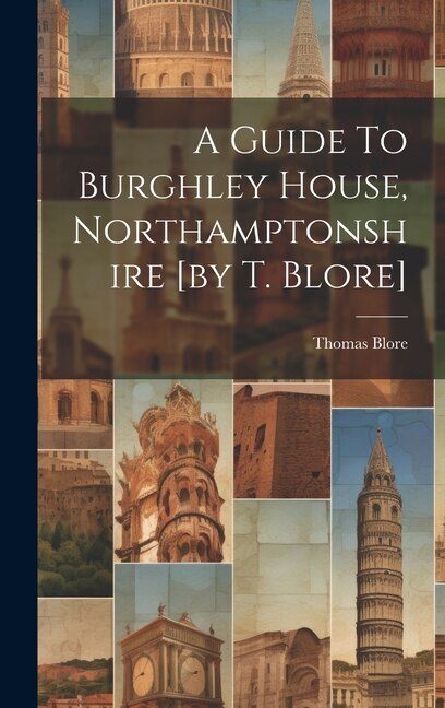Front cover_A Guide To Burghley House, Northamptonshire [by T. Blore]