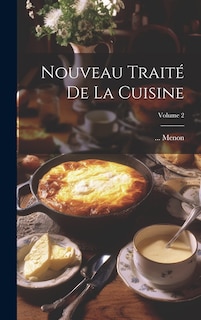 Couverture_Nouveau Traité De La Cuisine; Volume 2