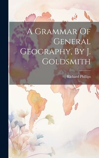 Front cover_A Grammar Of General Geography, By J. Goldsmith