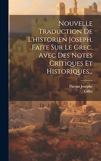 Front cover_Nouvelle Traduction De L'historien Joseph, Faite Sur Le Grec, Avec Des Notes Critiques Et Historiques...