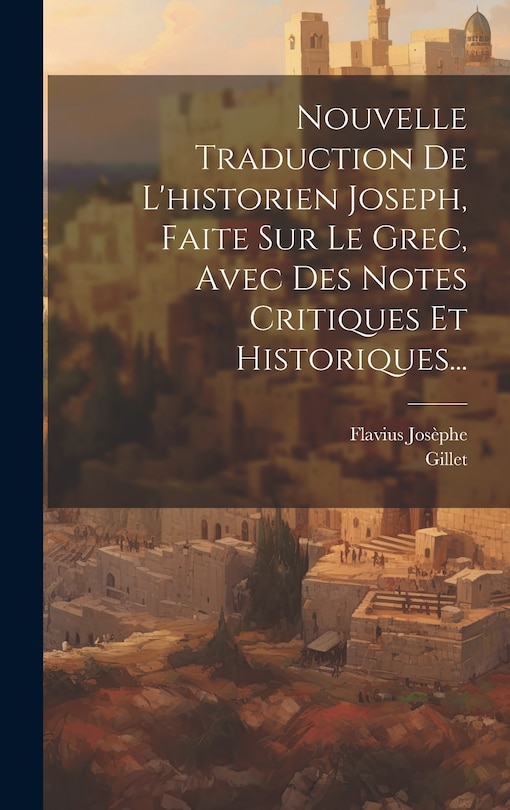 Front cover_Nouvelle Traduction De L'historien Joseph, Faite Sur Le Grec, Avec Des Notes Critiques Et Historiques...
